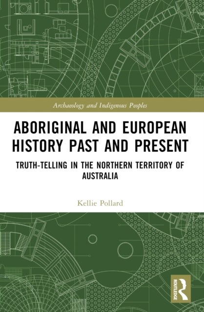 Aboriginal and European History Past and Present - Truth-telling in the Northern Territory of Australia