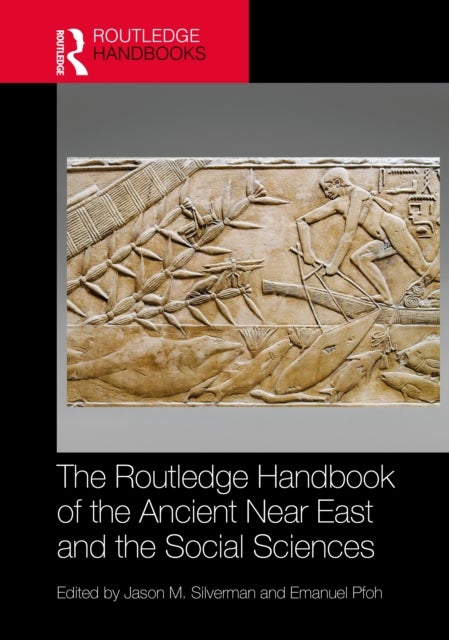The Routledge Handbook of the Ancient Near East and the Social Sciences