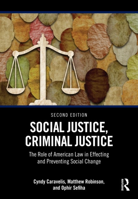 Social Justice, Criminal Justice - The Role of American Law in Effecting and Preventing Social Change