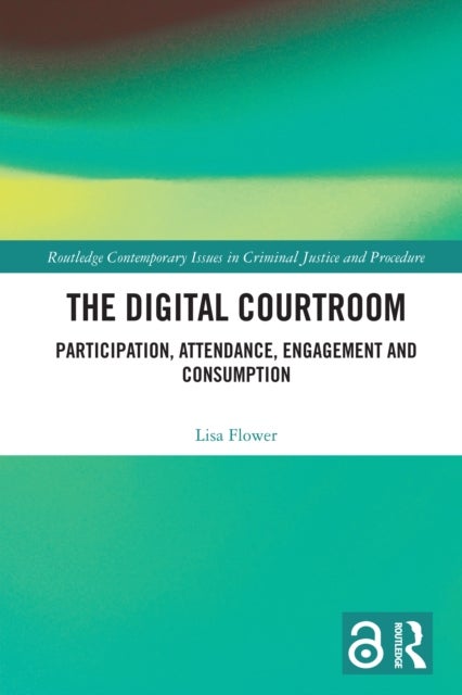 The Digital Courtroom - Participation, Attendance, Engagement and Consumption