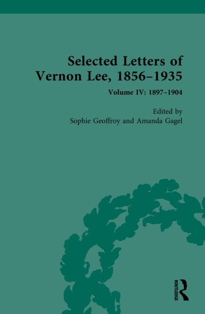 Selected Letters of Vernon Lee, 1856–1935 - Volume IV: 1897–1904