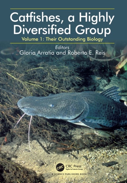Catfishes, a Highly Diversified Group - Volume 1: Their Outstanding Biology