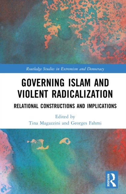 Governing Islam and Violent Radicalization - Relational Constructions and Implications