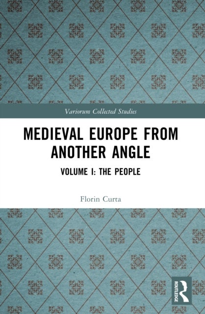 Medieval Europe From Another Angle - Volume I: The People
