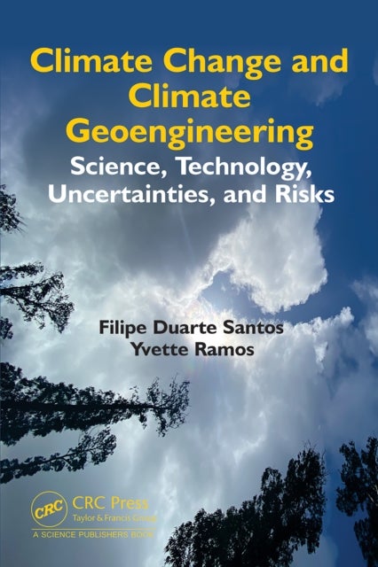 Climate Change and Climate Geoengineering - Science, Technology, Uncertainties, and Risks