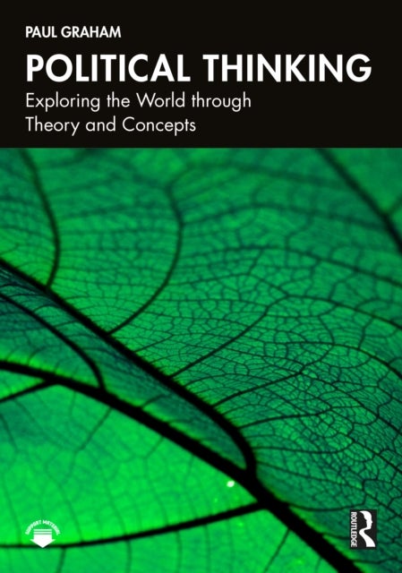 Political Thinking - Exploring the World through Theory and Concepts
