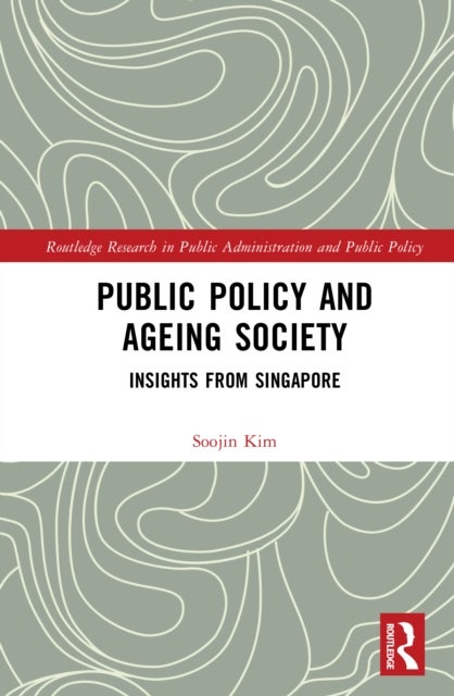 Public Policy and Ageing Society - Insights from Singapore
