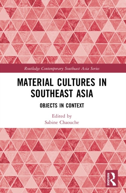 Material Cultures in Southeast Asia - Objects in Context