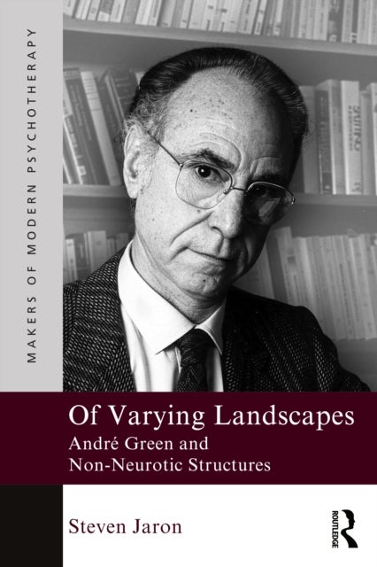 Of Varying Landscapes - Andre Green and Non-Neurotic Structures