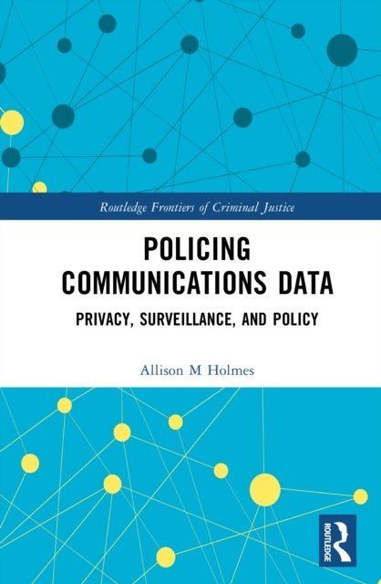 Policing Communications Data - Privacy, Surveillance, and Policy