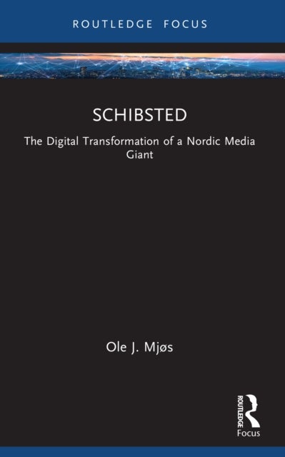 Schibsted - The Digital Transformation of a Nordic Media Giant