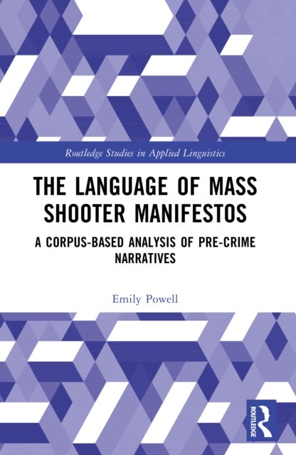 The Language of Mass Shooter Manifestos - A Corpus-Based Analysis of Pre-Crime Narratives