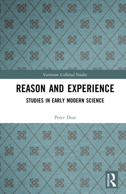 Reason and Experience - Studies in Early Modern Science