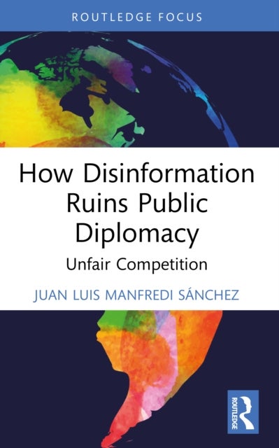 How Disinformation Ruins Public Diplomacy - Unfair Competition
