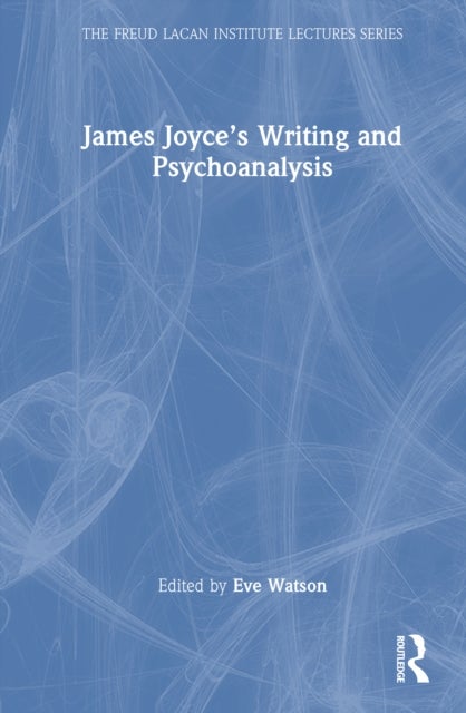 James Joyce’s Writing and Psychoanalysis