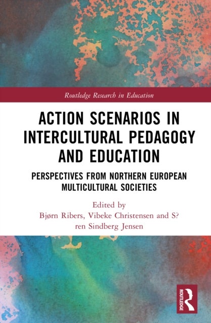 Action Scenarios in Intercultural Pedagogy and Education - Perspectives from Northern European Multicultural Societies