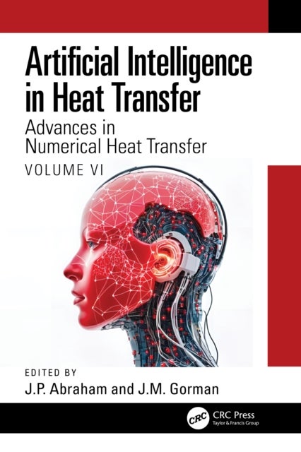 Artificial Intelligence in Heat Transfer - Advances in Numerical Heat Transfer Volume VI
