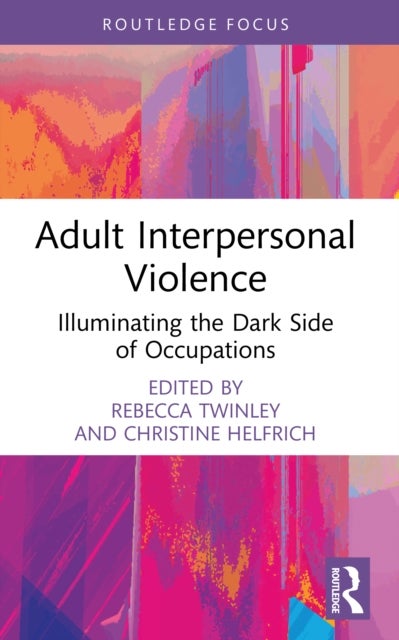 Adult Interpersonal Violence - Illuminating the Dark Side of Occupations