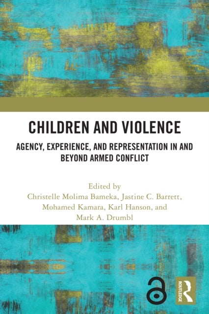 Children and Violence - Agency, Experience, and Representation in and beyond Armed Conflict