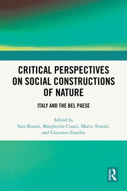 Critical Perspectives on Social Constructions of Nature - Italy and the Bel Paese
