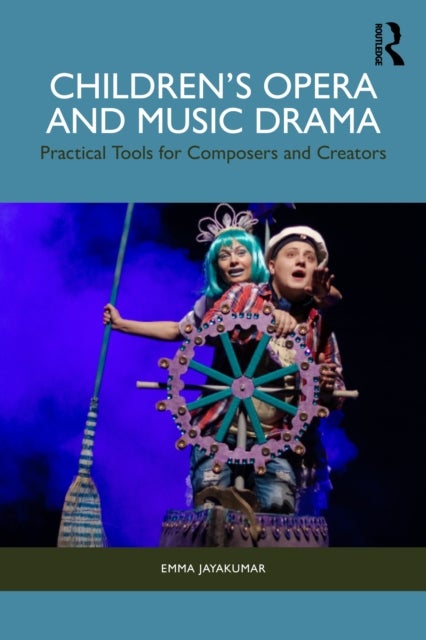 Children’s Opera and Music Drama - Practical Tools for Composers and Creators