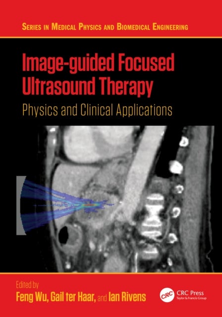 Image-guided Focused Ultrasound Therapy - Physics and Clinical Applications