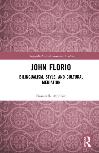 John Florio - Bilingualism, Style, and Cultural Mediation