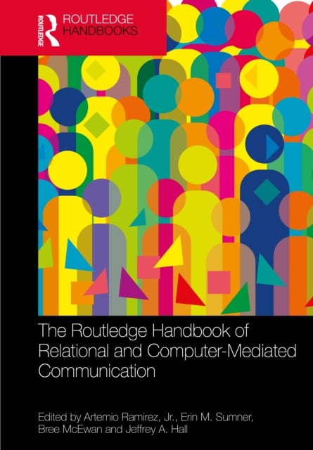 The Routledge Handbook of Relational and Computer-Mediated Communication