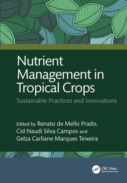 Nutrient Management in Tropical Crops - Sustainable Practices and Innovations