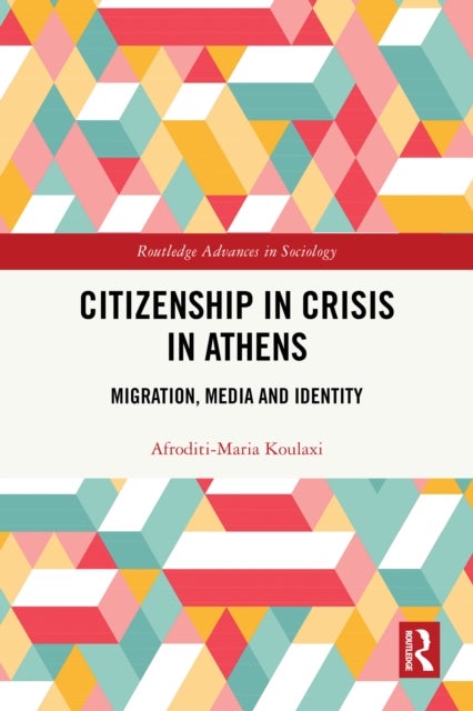 Citizenship in Crisis in Athens - Migration, Media and Identity