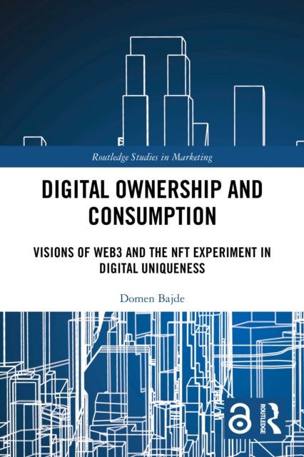 Digital Ownership and Consumption - Visions of Web3 and the NFT Experiment in Digital Uniqueness
