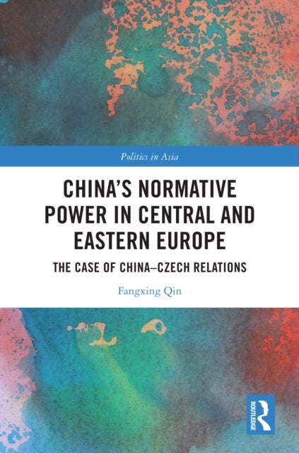 China's Normative Power in Central and Eastern Europe - The Case of China-Czech Relations