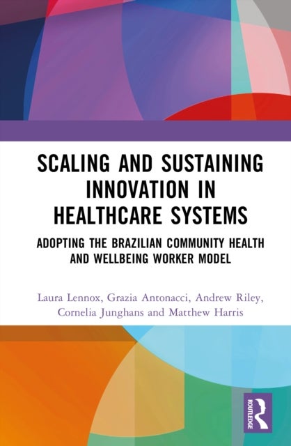 Scaling and Sustaining Innovation in Healthcare Systems - Adopting the Brazilian Community Health and Wellbeing Worker Model