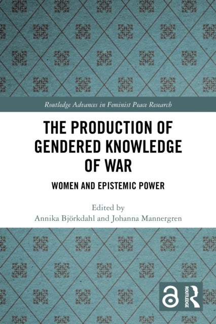 The Production of Gendered Knowledge of War - Women and Epistemic Power