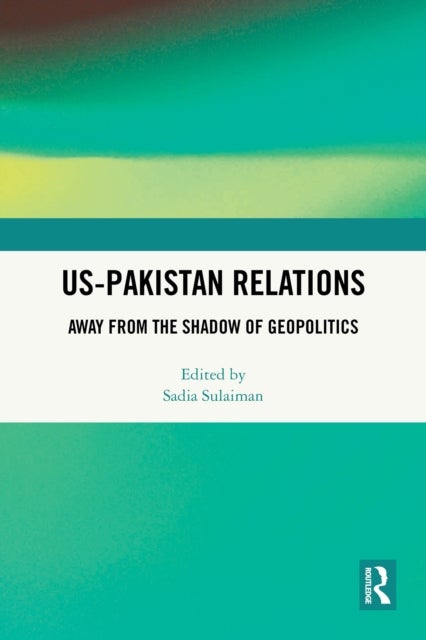US-Pakistan Relations - Away from the Shadow of Geopolitics