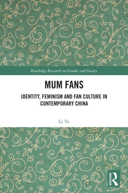 Mum Fans - Identity, Feminism and Fan Culture in Contemporary China