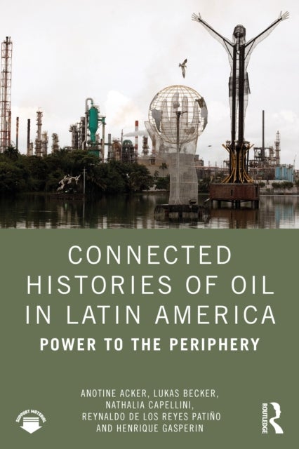 Connected Histories of Oil in Latin America