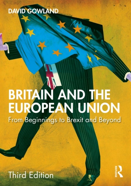 Britain and the European Union - From Beginnings to Brexit and Beyond