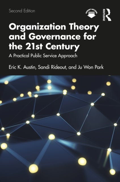 Organization Theory and Governance for the 21st Century - A Practical Public Service Approach