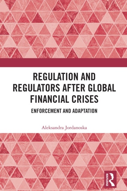 Regulation and Regulators after Global Financial Crises - Enforcement and Adaptation