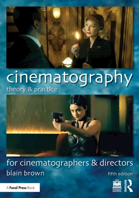 Cinematography: Theory and Practice - For Cinematographers and Directors