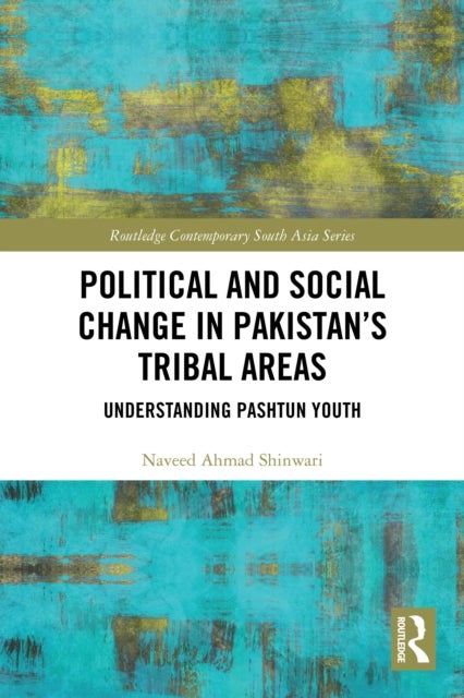 Political and Social Change in Pakistan’s Tribal Areas - Understanding Pashtun Youth