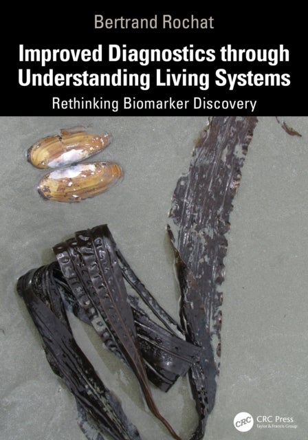 Improved Diagnostics Through Understanding Living Systems - Rethinking Biomarker Discovery