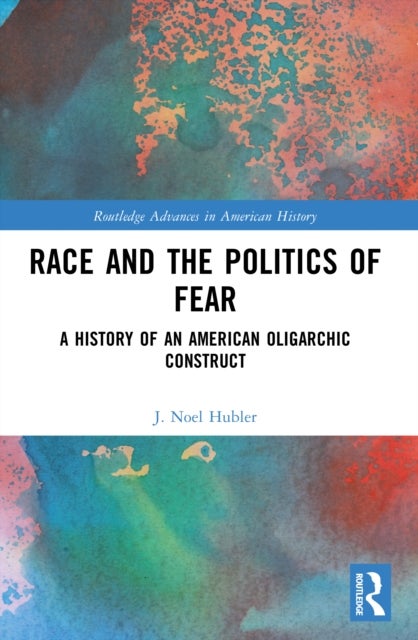 Race and the Politics of Fear - A History of an American Oligarchic Construct