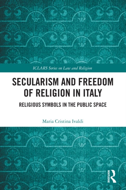Secularism and Freedom of Religion in Italy - Religious Symbols in the Public Space