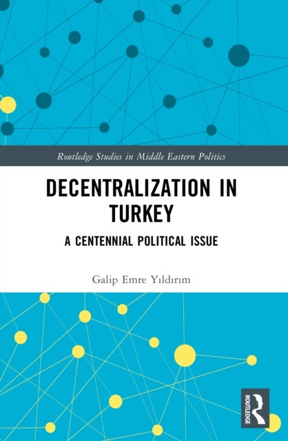 Decentralization in Turkey - A Centennial Political Issue