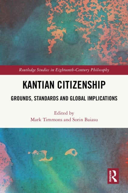 Kantian Citizenship - Grounds, Standards and Global Implications