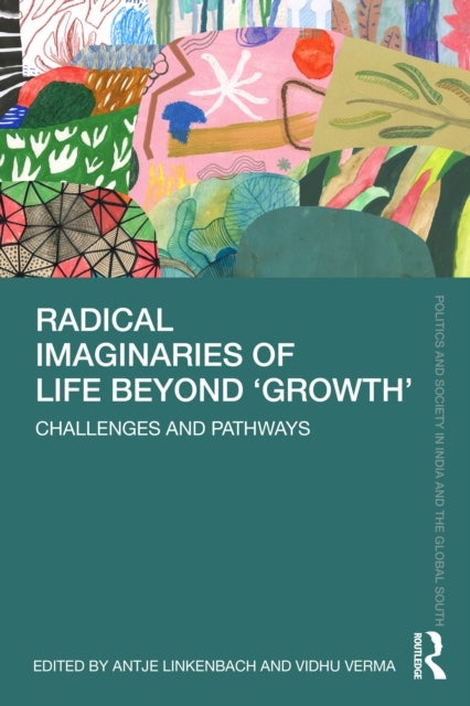 Radical Imaginaries of Life Beyond 'Growth' - Challenges and Pathways