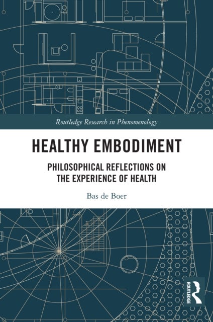 Healthy Embodiment - Philosophical Reflections on the Experience of Health