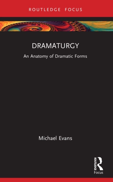 Dramaturgy - An Anatomy of Dramatic Forms
